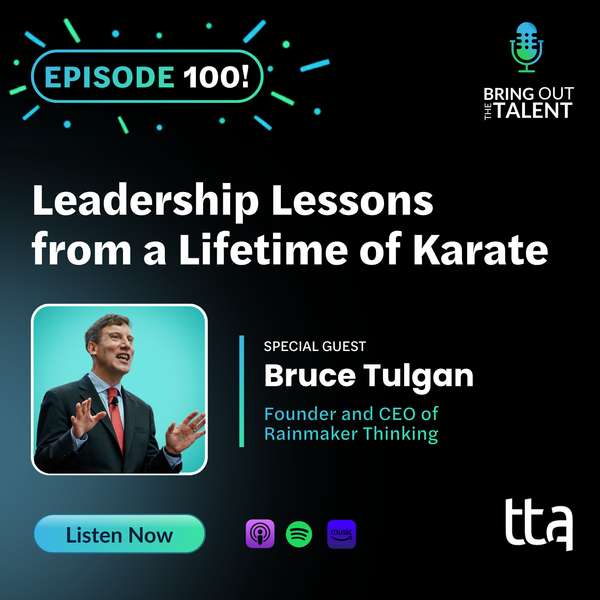 Bring Out the Talent podcast: Leadership Lessons from a Lifetime of Karate with Bruce Tulgan